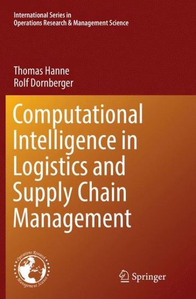 Cover for Thomas Hanne · Computational Intelligence in Logistics and Supply Chain Management - International Series in Operations Research &amp; Management Science (Paperback Book) [Softcover reprint of the original 1st ed. 2017 edition] (2018)