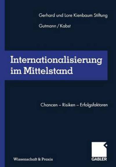 Internationalisierung Im Mittelstand: Chancen -- Risiken -- Erfolgsfaktoren - Jochen Kienbaum - Books - Gabler Verlag - 9783322902641 - December 15, 2012
