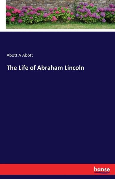 Cover for Abott · The Life of Abraham Lincoln (Book) (2017)