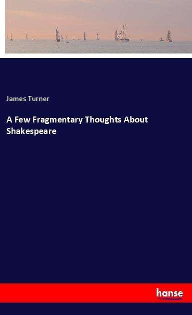 Cover for Turner · A Few Fragmentary Thoughts About (Book)