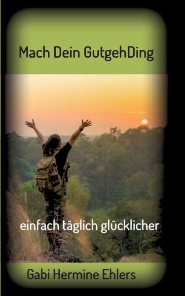 Cover for Gabi Hermine Ehlers · Mach Dein GUTGEHDING (Paperback Book) (2021)
