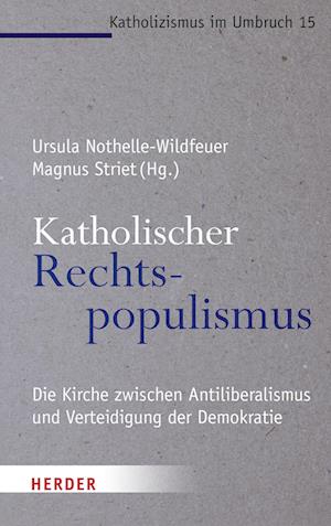 Katholischer Rechtspopulismus - Ursula Nothelle-Wildfeuer - Books - Herder GmbH & Company - 9783451392641 - November 7, 2022