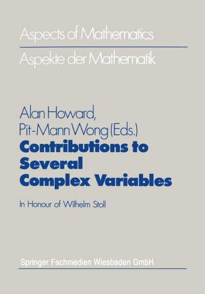 Cover for A Howard · Contributions to Several Complex Variables: In Honour of Wilhelm Stoll (Paperback Book) [1986 edition] (1986)