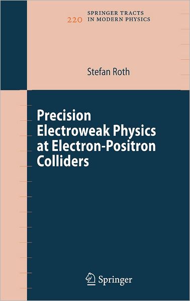 Cover for Stefan Roth · Precision Electroweak Physics at Electron-Positron Colliders - Springer Tracts in Modern Physics (Hardcover Book) [2007 edition] (2006)