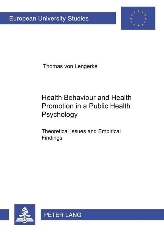 Cover for Thomas von Lengerke · Health Behaviour and Health Promotion in a Public Health Psychology: Theoretical Issues and Empirical Findings - Europaische Hochschulschriften / European University Studies / Publications Universitaires Europeennes Reihe 6: Psychologie / Series 6: Psycho (Paperback Book) (2001)