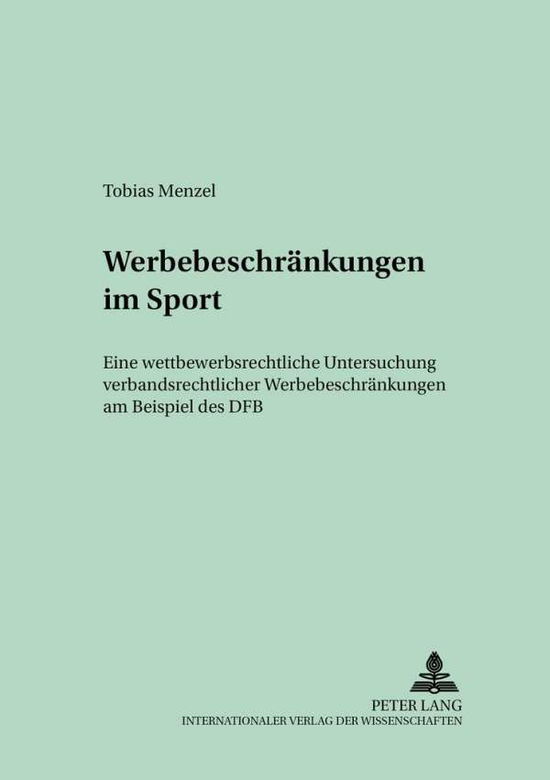 Cover for Tobias Menzel · Werbebeschraenkungen Im Sport: Eine Wettbewerbsrechtliche Untersuchung Verbandsrechtlicher Werbebeschraenkungen Am Beispiel Des Dfb - Schriften Zum Handels- Und Wirtschaftsrecht (Paperback Book) [German edition] (2002)