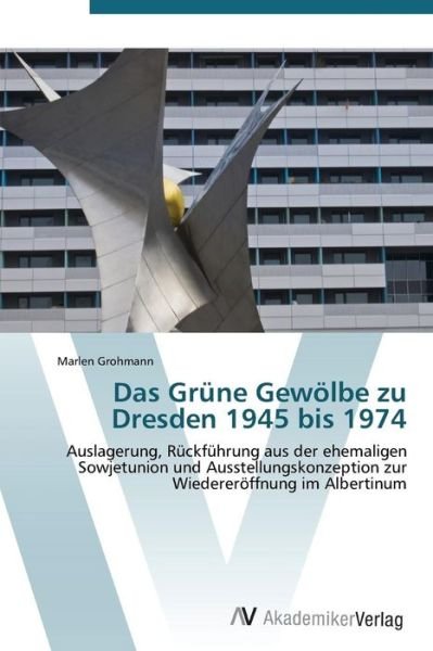 Cover for Marlen Grohmann · Das Grüne Gewölbe Zu Dresden 1945 Bis 1974 (Taschenbuch) [German edition] (2011)