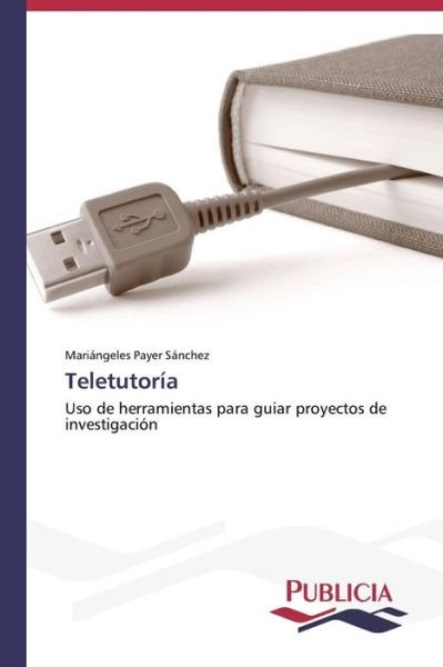 Cover for Mariángeles Payer Sánchez · Teletutoría (Paperback Book) [Spanish edition] (2013)