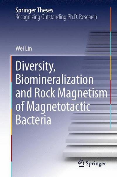Cover for Wei Lin · Diversity, Biomineralization and Rock Magnetism of Magnetotactic Bacteria - Springer Theses (Paperback Bog) [2013 edition] (2015)