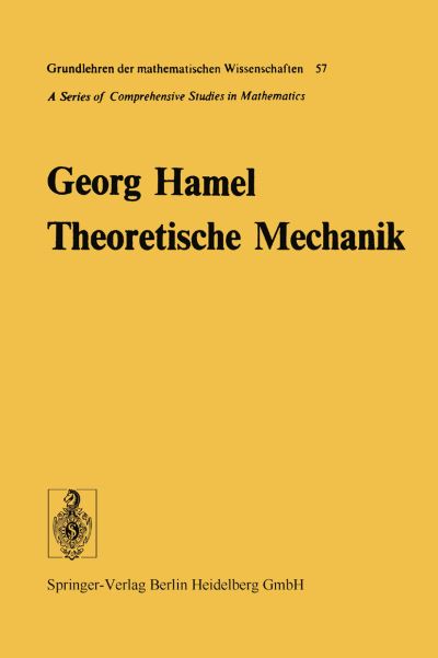 Cover for Georg Hamel · Theoretische Mechanik: Eine Einheitliche Einfuhrung in Die Gesamte Mechanik - Grundlehren Der Mathematischen Wissenschaften (Springer Hardcover) (Paperback Book) (2013)