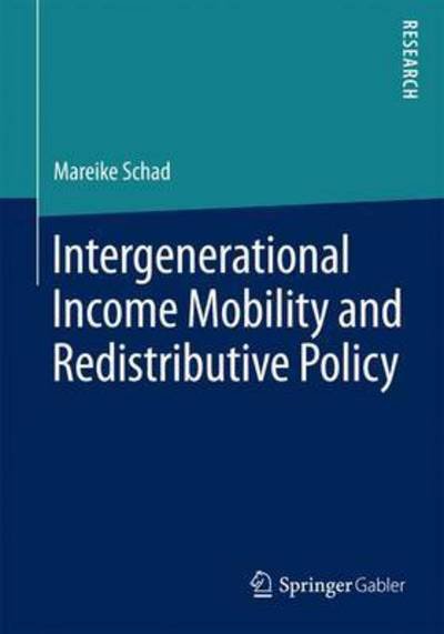 Mareike Schad · Intergenerational Income Mobility and Redistributive Policy (Pocketbok) [2016 edition] (2015)
