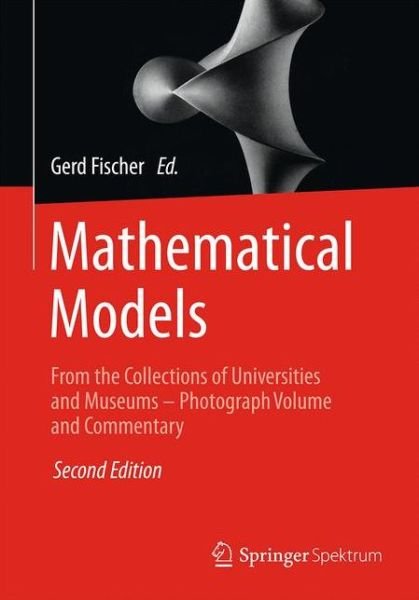 Cover for Gerd Fischer · Mathematical Models: From the Collections of Universities and Museums - Photograph Volume and Commentary (Paperback Book) [2nd ed. 2017 edition] (2017)