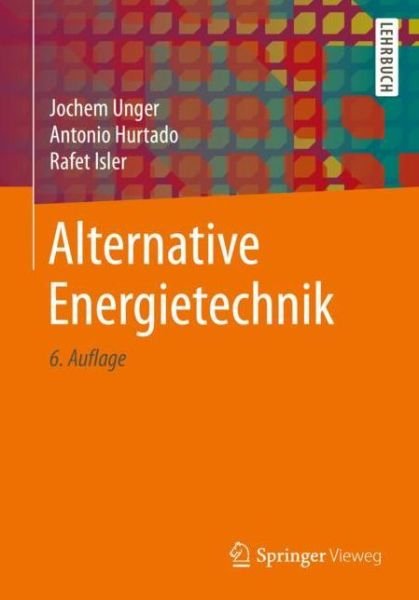 Alternative Energietechnik - Unger - Bøger -  - 9783658274641 - 5. december 2019