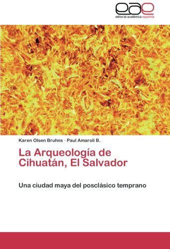 Cover for Paul Amaroli B. · La Arqueología De Cihuatán, El Salvador: Una Ciudad Maya Del Posclásico Temprano (Paperback Book) [Spanish edition] (2012)