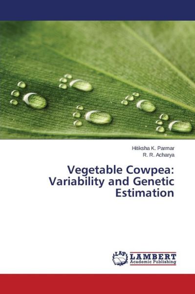 Cover for Parmar Hitiksha K · Vegetable Cowpea: Variability and Genetic Estimation (Paperback Book) (2015)