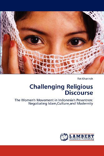 Cover for Riri Khariroh · Challenging Religious Discourse: the Women's Movement in Indonesia's Pesantren: Negotiating Islam,culture,and Modernity (Pocketbok) (2012)