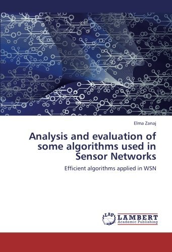 Cover for Elma Zanaj · Analysis and Evaluation of Some Algorithms Used in Sensor Networks: Efficient Algorithms Applied in Wsn (Taschenbuch) (2013)