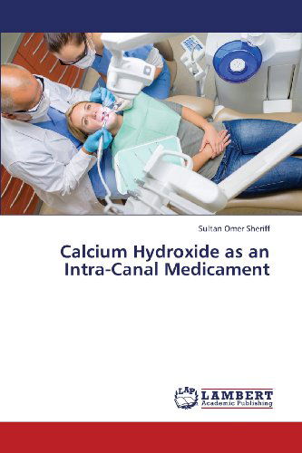 Cover for Sultan Omer Sheriff · Calcium Hydroxide As an Intra-canal Medicament (Paperback Book) (2013)