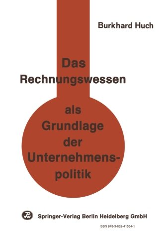 Cover for B Huch · Das Rechnungswesen ALS Grundlage Der Unternehmenspolitik: Ein Beitrag Zu Einer Handlungsorientierten Betriebswirtschaftslehre (Paperback Book) [1975 edition] (2014)