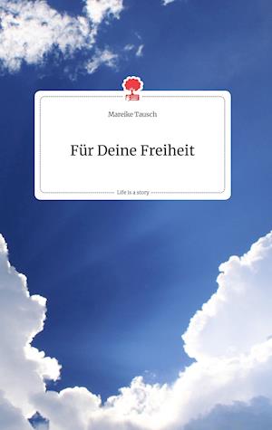 Cover for Mareike Tausch · Für Deine Freiheit. Life is a Story - story.one (Hardcover Book) (2021)