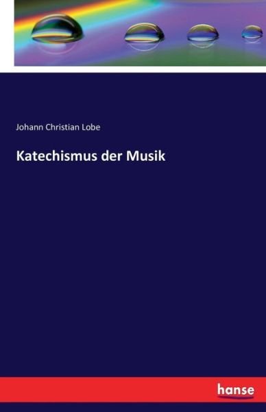 Katechismus der Musik - Lobe - Books -  - 9783741136641 - April 29, 2016