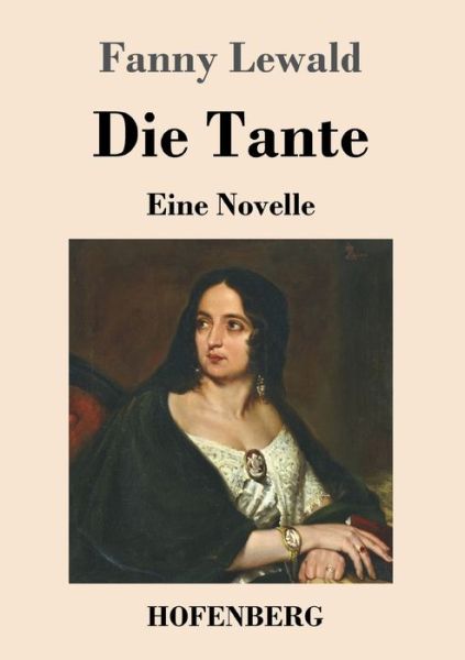 Cover for Fanny Lewald · Die Tante: Eine Novelle (Paperback Book) (2020)