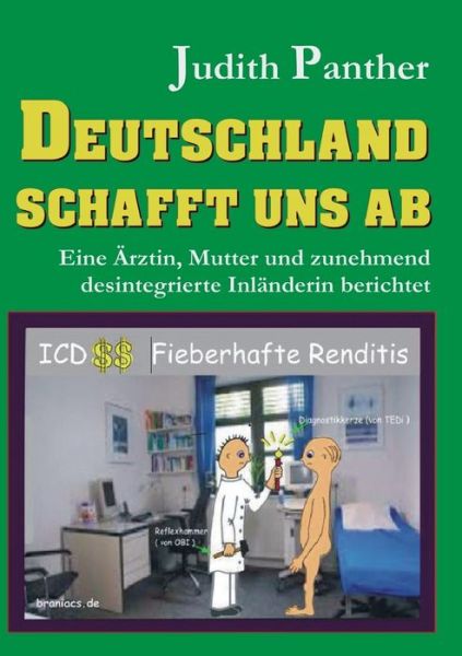 Cover for Judith Panther · Deutschland schafft uns ab: Eine AErztin, Mutter und zunehmend desintegrierte Inlanderin berichtet (Paperback Book) (2020)