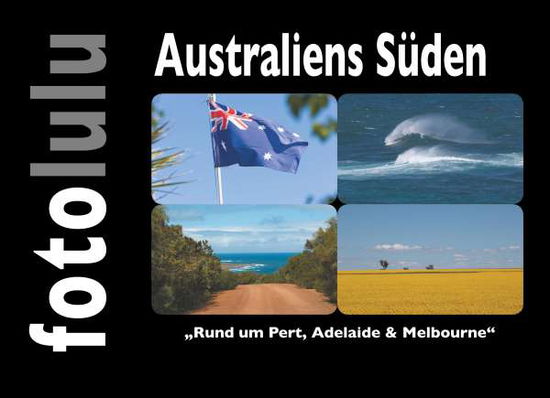 Australiens Süden - Fotolulu - Książki -  - 9783748166641 - 