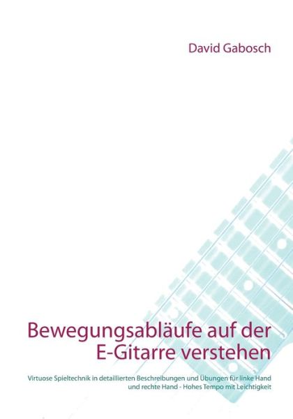 Cover for David Gabosch · Bewegungsablaufe auf der E-Gitarre verstehen (Paperback Book) (2020)