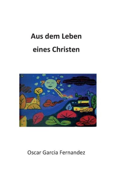 Cover for Oscar Garcia Fernandez · Aus dem Leben eines Christen (Paperback Book) (2020)