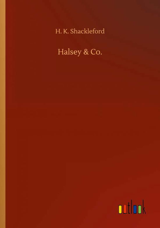 Cover for H K Shackleford · Halsey &amp; Co. (Taschenbuch) (2020)