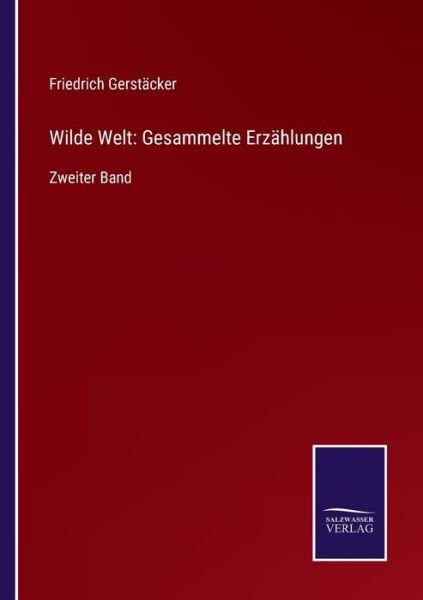 Cover for Friedrich Gerstacker · Wilde Welt (Taschenbuch) (2021)