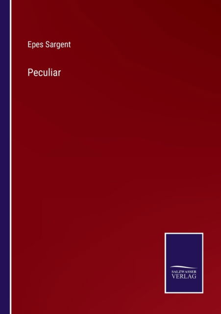 Peculiar - Epes Sargent - Bøger - Salzwasser-Verlag - 9783752592641 - 4. april 2022