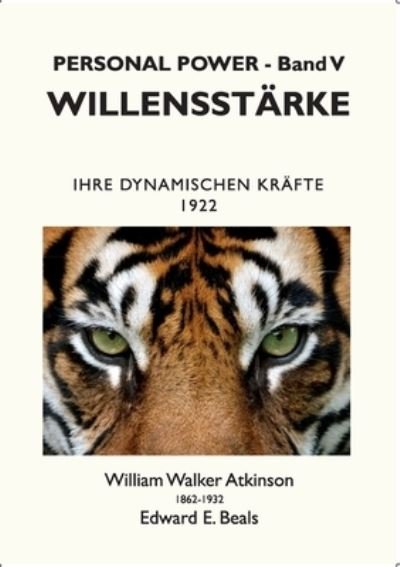 Cover for William Walker Atkinson · Willensstarke: Ihre Dynamischen Krafte (Taschenbuch) (2021)