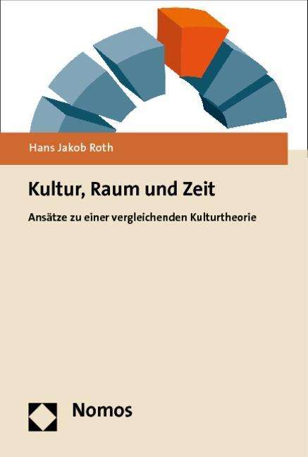 Cover for Roth · Kultur, Raum und Zeit (Bok) (2012)