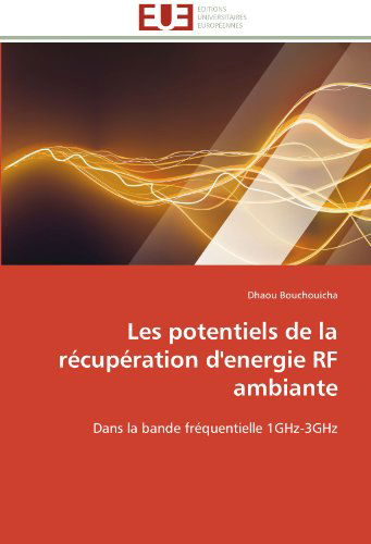Cover for Dhaou Bouchouicha · Les Potentiels De La Récupération D'energie Rf Ambiante: Dans La Bande Fréquentielle 1ghz-3ghz (Paperback Book) [French edition] (2018)
