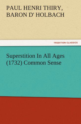 Cover for Baron D' Holbach Paul Henri Thiry · Superstition in All Ages (1732) Common Sense (Tredition Classics) (Taschenbuch) (2011)