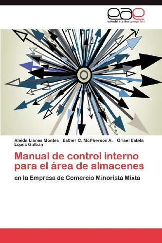 Cover for Grisel Estela López Galbán · Manual De Control Interno Para El Área De Almacenes: en La Empresa De Comercio Minorista Mixta (Pocketbok) [Spanish edition] (2012)