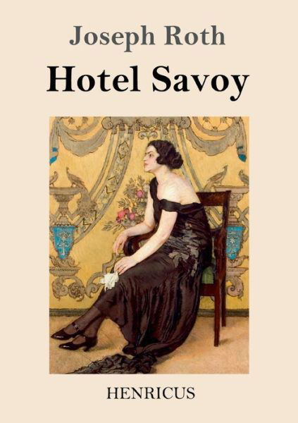 Hotel Savoy - Joseph Roth - Kirjat - Henricus - 9783847843641 - lauantai 11. tammikuuta 2020