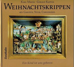 Cover for Karl Mayer · Weihnachtskrippen aus Garsten, Steyr, Christkindl (Hardcover Book) (2001)