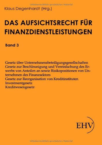 Cover for Klaus Degenhardt · Das Aufsichtsrecht Fuer Finanzdienstleistungen: Band 3 (Paperback Book) [German edition] (2011)