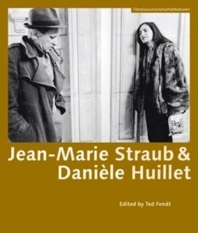 Jean–Marie Straub & Daniele Huillet - Ted Fendt - Bøger - Synema Gesellschaft Fur Film u. Medien - 9783901644641 - 26. april 2016