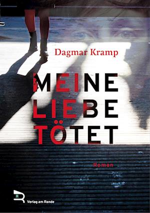 Cover for Dagmar Kramp · Meine Liebe Tötet (Book) (2024)