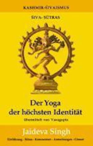 Der Yoga der hÃ¶chsten IdentitÃ¤t - Jaideva Singh - Kirjat - Pomaska-Brand, Druck - 9783935937641 - sunnuntai 1. helmikuuta 2009