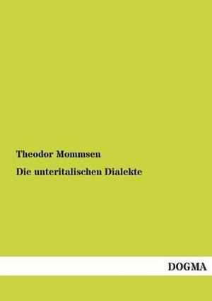 Cover for Theodor Mommsen · Die Unteritalischen Dialekte (Paperback Book) [German edition] (2012)