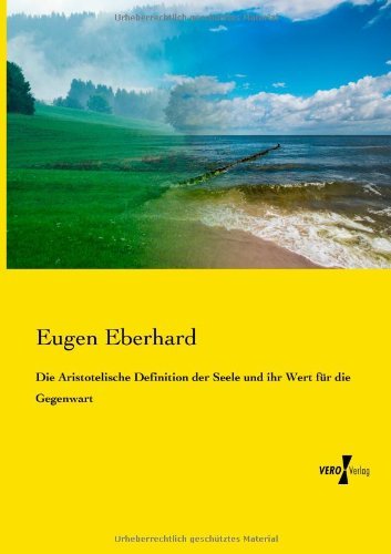 Cover for Eugen Eberhard · Die Aristotelische Definition der Seele und ihr Wert fur die Gegenwart (Paperback Book) [German edition] (2019)