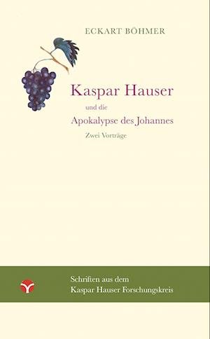 Cover for Eckart Böhmer · Kaspar Hauser und die Apokalypse des Johannes (Bog) (2022)