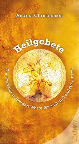 Heilgebete - Die Kraft der heilenden Worte für sich und andere nutzen - Andrea Christiansen - Książki - Lüchow Verlag - 9783958835641 - 25 marca 2022