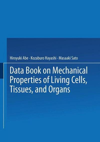 Hiroyuki Abe · Data Book on Mechanical Properties of Living Cells, Tissues, and Organs (Pocketbok) [Softcover reprint of the original 1st ed. 1996 edition] (2013)