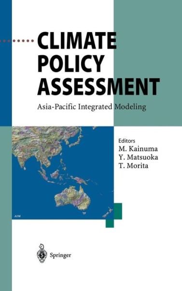 Cover for M Kainuma · Climate Policy Assessment: Asia-Pacific Integrated Modeling (Hardcover Book) [2003 edition] (2002)